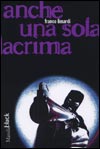 Leggi la recensione di ANCHE UNA SOLA LACRIMA