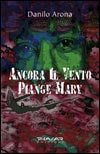 Leggi la recensione di ANCORA IL VENTO PIANGE MARY